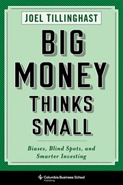 Big Money Thinks Small : Biases, Blind Spots, and Smarter Investing cover image cdn