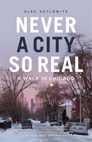 Never a City So Real : A Walk in Chicago cover image cdn