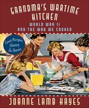 Grandma's Wartime Kitchen : World War Ii And The Way We Cooked cover image cdn
