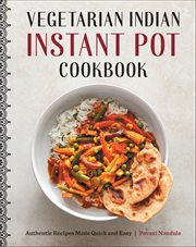 Vegetarian Indian Instant Pot Cookbook : Authentic Recipes Made Quick and Easy cover image cdn