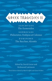 Greek Tragedies III : Aeschylus: The Eumenides; Sophocles: Philoctetes, Oedipus at Colonus; Euripides: The Bacchae, Alcest cover image cdn