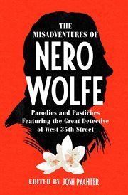 The Misadventures of Nero Wolfe : Parodies and Pastiches Featuring the Great Detective of West 35th Street cover image cdn