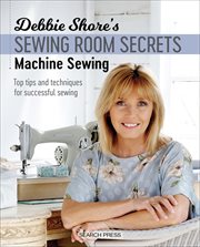 Debbie Shore's Sewing Room Secrets-Machine Sewing cover image cdn