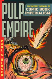 Pulp Empire : The Secret History of Comic Book Imperialism cover image cdn