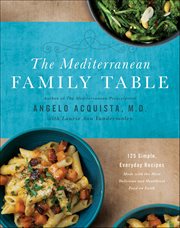 The Mediterranean Family Table : 125 Simple, Everyday Recipes Made with the Most Delicious and Healthiest Food on Earth cover image cdn