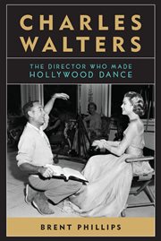 Charles Walters : The Director Who Made Hollywood Dance cover image cdn