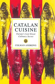 Catalan Cuisine : Europe's Last Great Culinary Secret cover image cdn