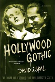 Hollywood Gothic : The Tangled Web of Dracula from Novel to Stage to Screen cover image cdn
