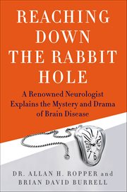 Reaching Down the Rabbit Hole : A Renowned Neurologist Explains the Mystery and Drama of Brain Disease cover image cdn