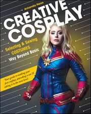 Creative Cosplay : Selecting & Sewing Costumes Way Beyond Basic cover image cdn