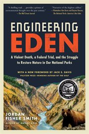 Engineering Eden : A Violent Death, a Federal Trial, and the Struggle to Restore Nature in Our National Parks cover image cdn
