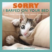 Sorry I Barfed on Your Bed : and Other Heartwarming Letters from Kitty cover image cdn