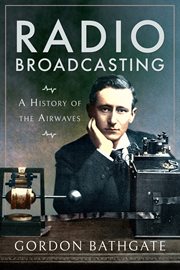 Radio Broadcasting : A History of the Airwaves cover image cdn