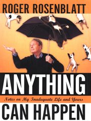 Anything Can Happen : Notes on My Inadequate Life and Yours cover image cdn