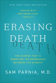 Erasing Death : The Science That Is Rewriting the Boundaries Between Life & Death cover image cdn