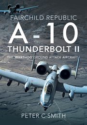 Fairchild Republic A-10 Thunderbolt II : The 'Warthog' Ground Attack Aircraft cover image cdn