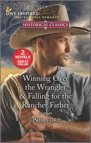 Winning Over the Wrangler & Falling for the Rancher Father cover image cdn