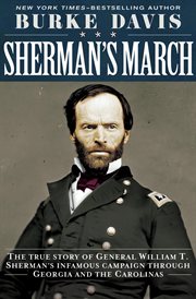 Sherman's March : The True Story of General William T. Sherman's Infamous Campaign Through Georgia and the Carolinas cover image cdn