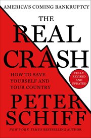 The Real Crash : America's Coming Bankruptcy: How to Save Yourself and Your Country cover image cdn