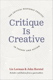 Critique Is Creative : The Critical Response Process® In Theory And Action cover image cdn