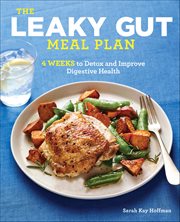 The Leaky Gut Meal Plan : 4 Weeks To Detox And Improve Digestive Health cover image cdn