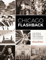 Chicago Flashback : The People and Events That Shaped a City's History cover image cdn