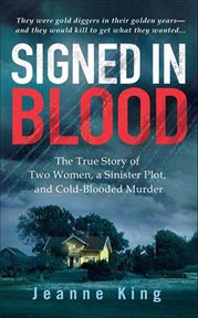 Signed in Blood : The True Story of Two Women, a Sinister Plot, and Cold-Blooded Murder cover image cdn