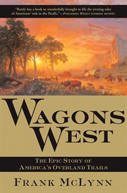 Wagons West : The Epic Story of America's Overland Trails cover image cdn