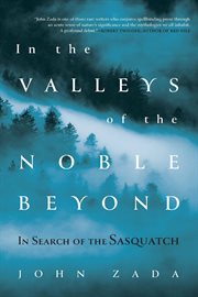 In the Valleys of the Noble Beyond : In Search of the Sasquatch cover image cdn