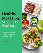 Healthy Meal Prep Slow Cooker Cookbook : Nutritious Recipes To Prep Ahead And Enjoy All Week cover image cdn