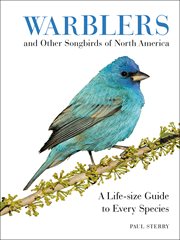 Warblers and Other Songbirds of North America : A Life-size Guide to Every Species cover image cdn