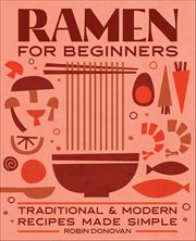 Ramen for Beginners : Traditional & Modern Recipes Made Simple cover image cdn