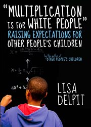 Multiplication Is for White People : Raising Expectations For Other People's Children cover image cdn