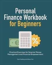 Personal Finance Workbook for Beginners : Practical Exercises For Smarter Money Management And Financial Empowerment cover image cdn
