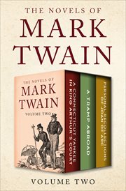 The Novels of Mark Twain Volume Two : A Connecticut Yankee in King Arthur's Court, A Tramp Abroad, & Personal Recollections of Joan of Arc cover image cdn