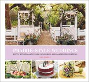 Prairie Style Weddings : Rustic and Romantic Farm, Woodland, and Garden Celebrations cover image cdn