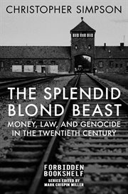 The Splendid Blond Beast : Money, Law, And Genocide In The Twentieth Century cover image cdn