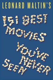 Leonard Maltin's 151 Best Movies You've Never Seen cover image cdn