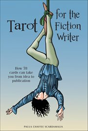 Tarot for the Fiction Writer : How 78 Cards Can Take You from Idea to Publication cover image cdn