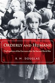 Orderly and Humane : The Expulsion of the Germans after the Second World War cover image cdn