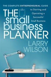 The Small Business Planner : The Complete Entrepreneurial Guide to Starting and Operating a Successful Small Business cover image cdn