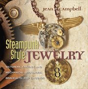 Steampunk Style Jewelry : Victorian, Fantasy, and Mechanical Necklaces, Bracelets, and Earrings cover image cdn