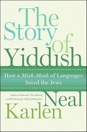 The Story of Yiddish : How a Mish-Mosh of Languages Saved the Jews cover image cdn