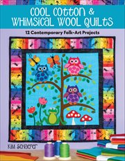 Cool Cotton & Whimsical Wool Quilts : 12 Contemporary Folk-art Projects cover image cdn