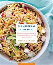 The Lighten up Cookbook : 103 Easy, Slimmed-Down Favorites for Breakfast, Lunch, and Dinner Everyone Will Love cover image cdn