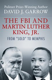 The FBI and Martin Luther King, Jr. : From "Solo" to Memphis cover image cdn