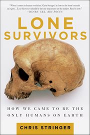 Lone Survivors : How We Came to Be the Only Humans on Earth cover image cdn