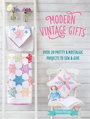 Modern Vintage Gifts : Over 20 Pretty & Nostalgic Projects to Sew & Give cover image cdn