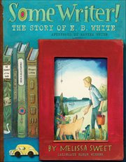 Some Writer! : The Story of E. B. White cover image cdn