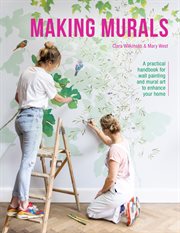 Making Murals : A Practical Handbook For Wall Painting And Mural Art To Enhance Your Home cover image cdn